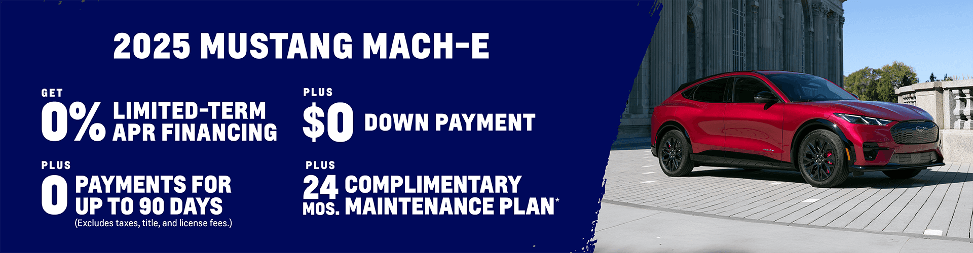 0% Limited-Term APR Financing + $0 Down Payment + 0 Payments for up to 90 Days (Excludes taxes, title, and license fees.)