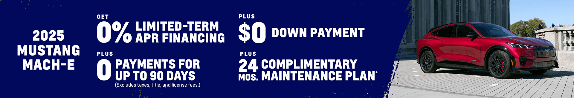 0% Limited-Term APR Financing + $0 Down Payment + 0 Payments for up to 90 Days (Excludes taxes, title, and license fees.)