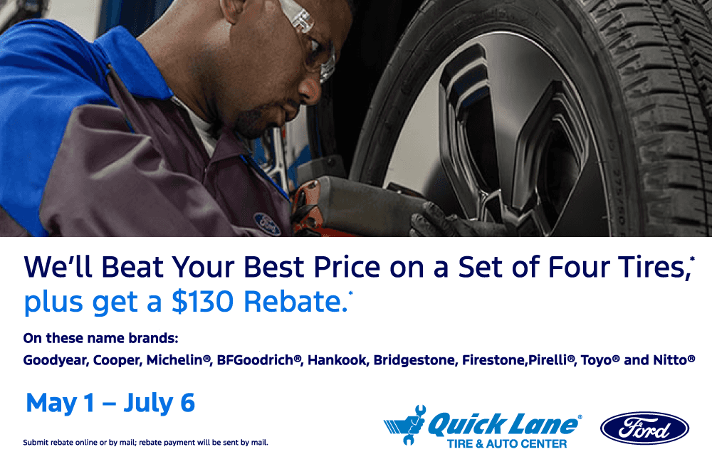 We’ll Beat Your Best Price on a Set of Four Tires, Plus Get a $130 Rebate On these name brands: Goodyear, Cooper, Michelin®, BFGoodrich®, Hankook, Bridgestone, Firestone, Pirelli®, Toyo® and Nitto®