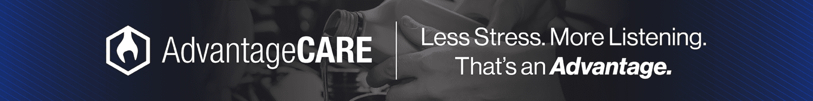 AdvantageCARE Less Stress. More Listening. That's an Advantage.