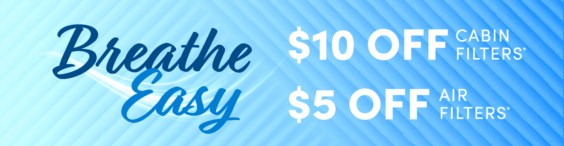 $5 Off Air Filters & $10 off Cabin Filters