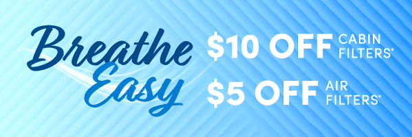 $5 Off Air Filters & $10 off Cabin Filters