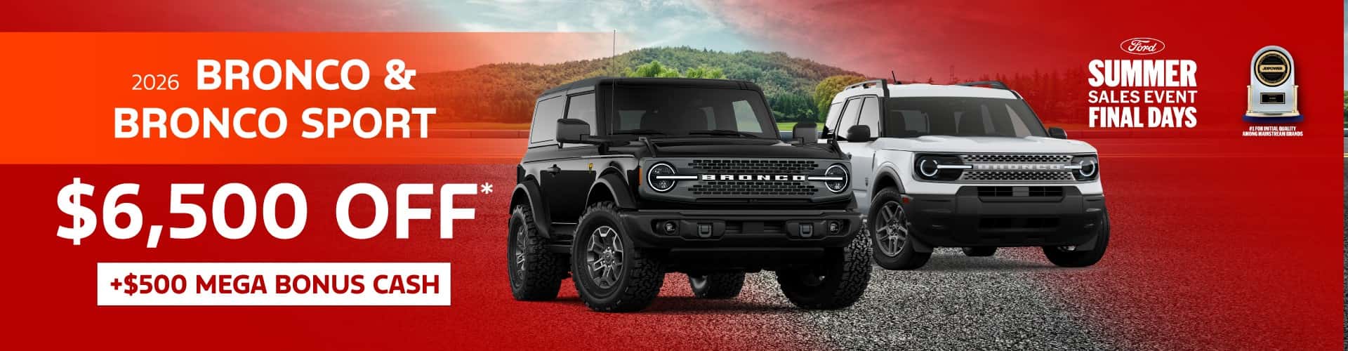 2026 Bronco & Bronco Sport : $6,500 off!*
