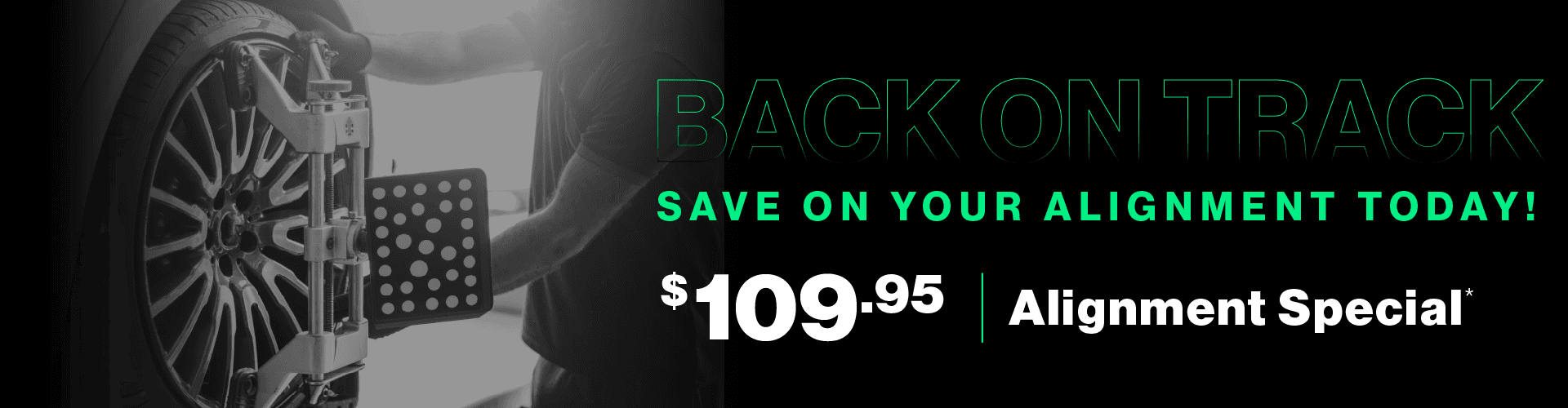 Back on Track | Save on your alignment today! $109.95 Alignment Special