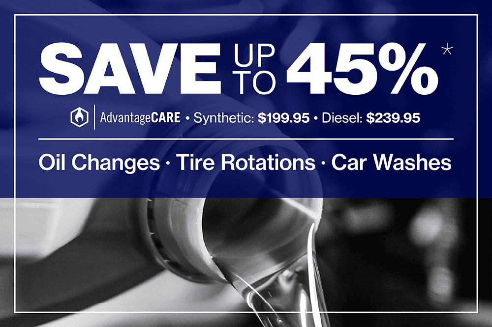 AdvantageCare; Save up to 45% Oil Changes Tire Rotations Car Washes Synthetic: $199.95 Diesel: $239.95