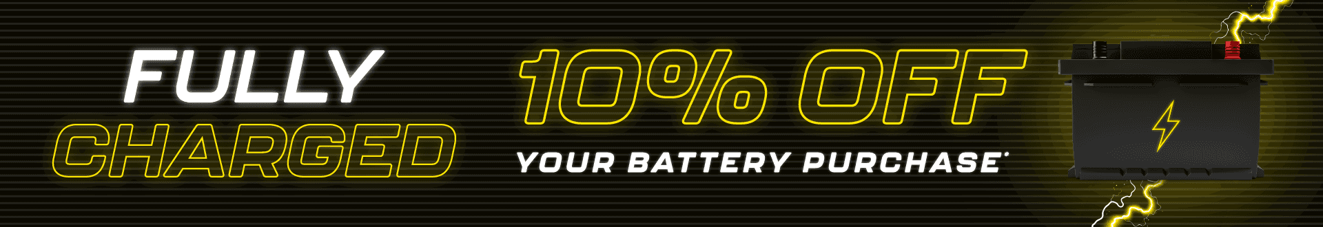Fully Charged 10% off your battery purchase*