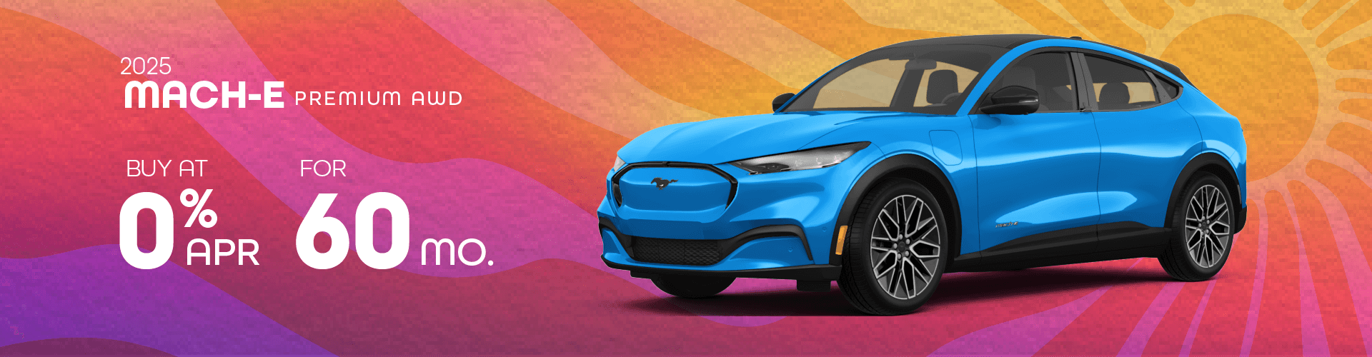 2025 Mach-E Premium AWD: Buy at 0% APR for 60 -