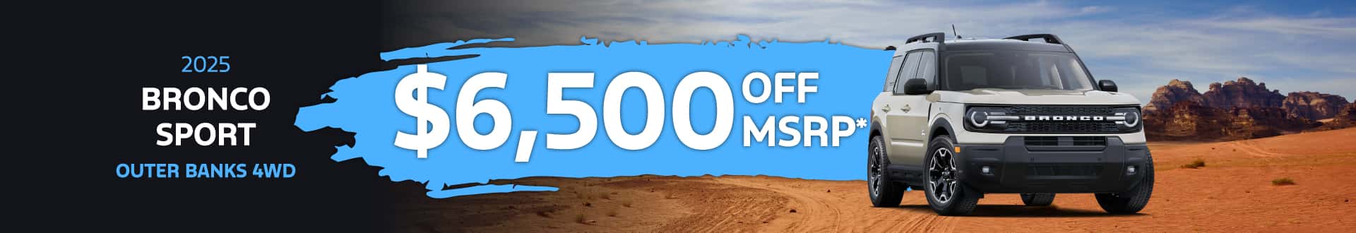 2025 Bronco Sport Outer Banks 4x4 : $6,500 off!*