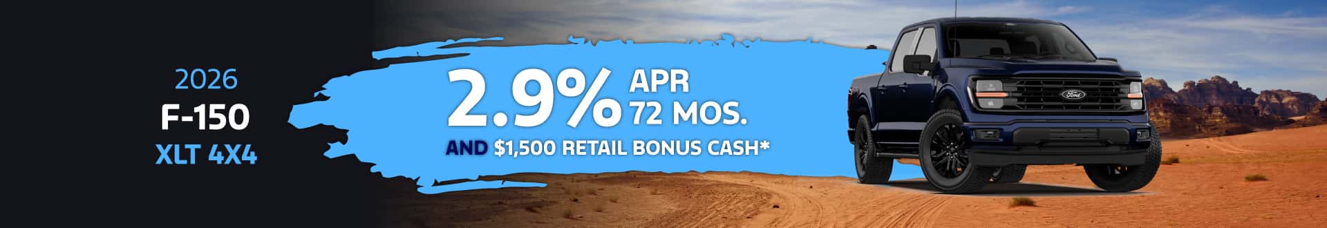 2026 Ford F-150 XLT 4x4: 2.9% APR for 72 months or $1,500 Retail Bonus Cash*