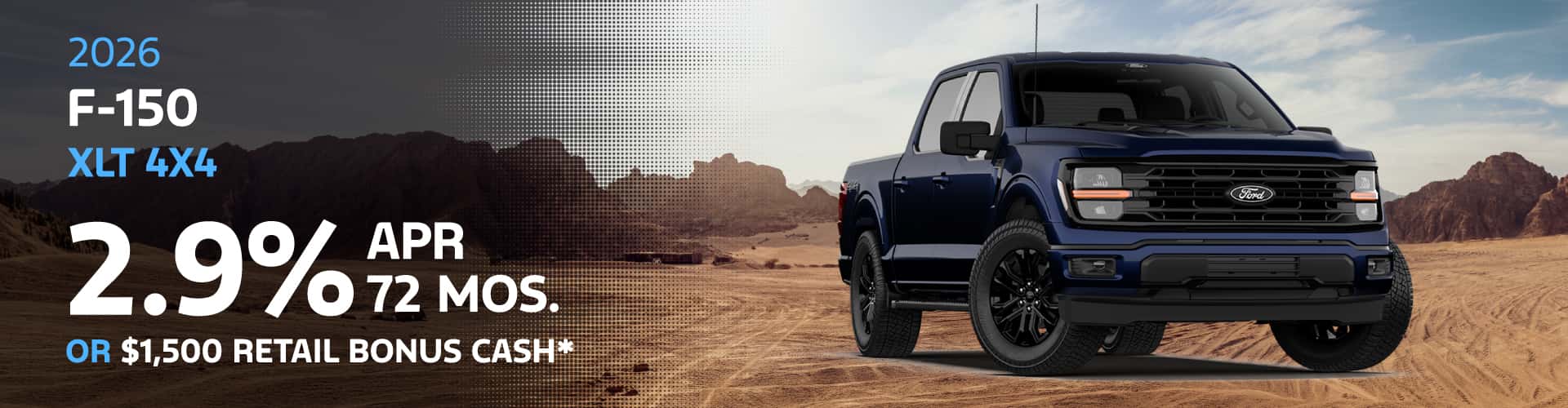 2026 Ford F-150 XLT 4x4: 2.9% APR for 72 months or $1,500 Retail Bonus Cash*