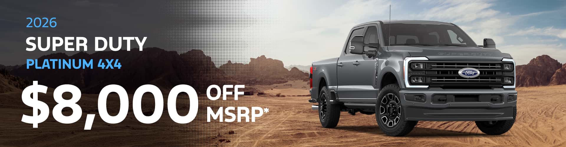 2026 Super Duty Platinum 4x4 : $8,000 off!*