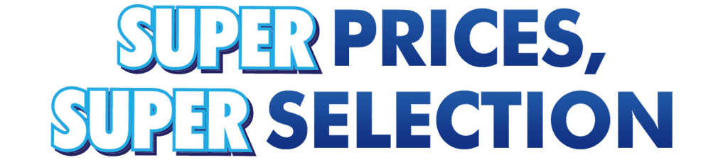 Super Prices Super Selection