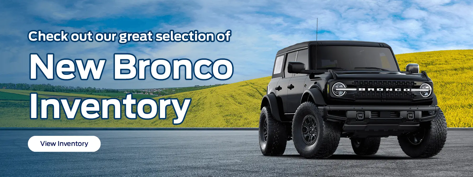 Check out our great selection of new Bronco inventory