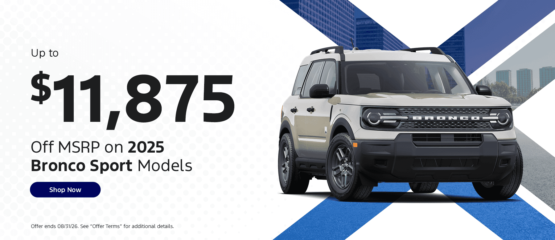 Up to $11,875 off MSRP on 2025 Bronco Sport Models