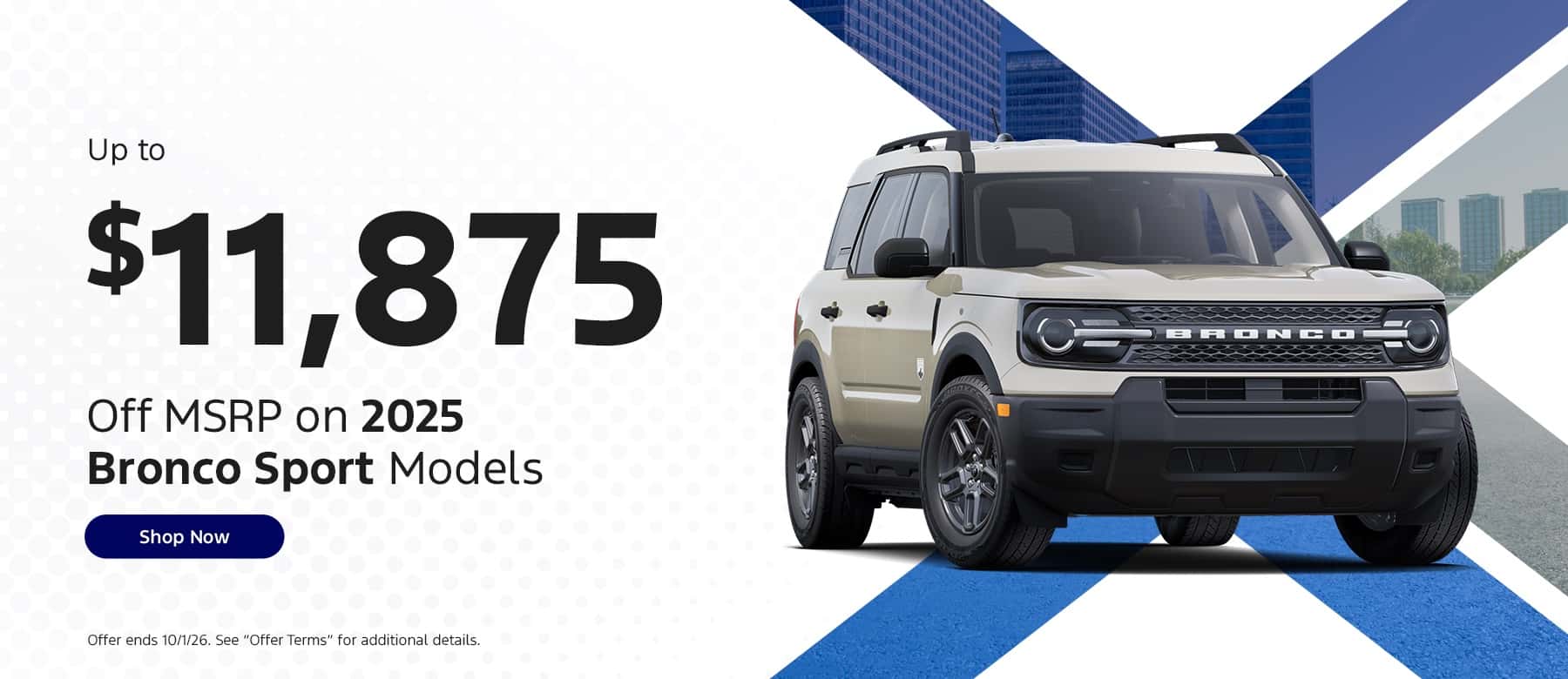 Up to $11,875 off MSRP on 2025 Bronco Sport Models