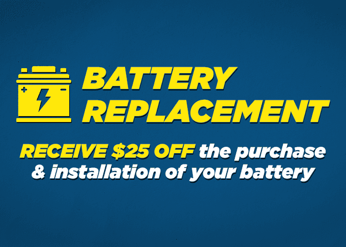 Receive $25.00 the purchase and installation of your battery