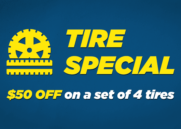TIRE SPECIAL SAVE $50.00 ON SET OF 4 TIRES