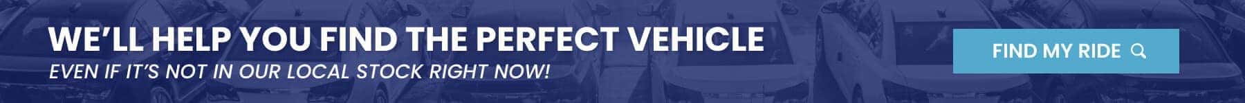 we will help you find the perfect vehicle click here to find your ride