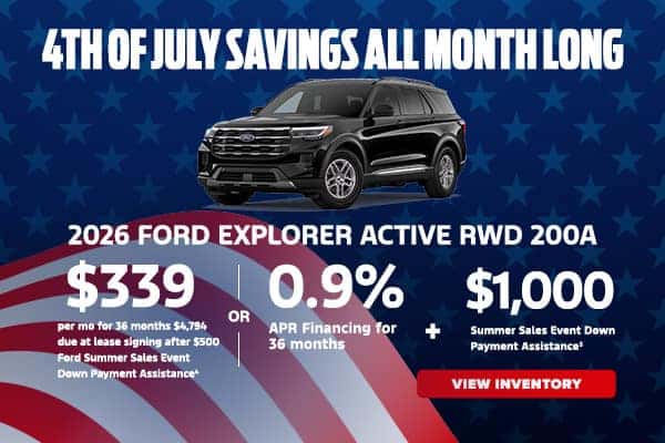 2026 Ford Explorer Active - $339 / mo for 36 months $4,794 due at lease signing after $500 Ford Summer Sales Event Down Payment Assistance OR 2026 Ford Explorer 0.9% APR Financing for 36 months + $1,000 Summer Sales Event Down Payment Assistance