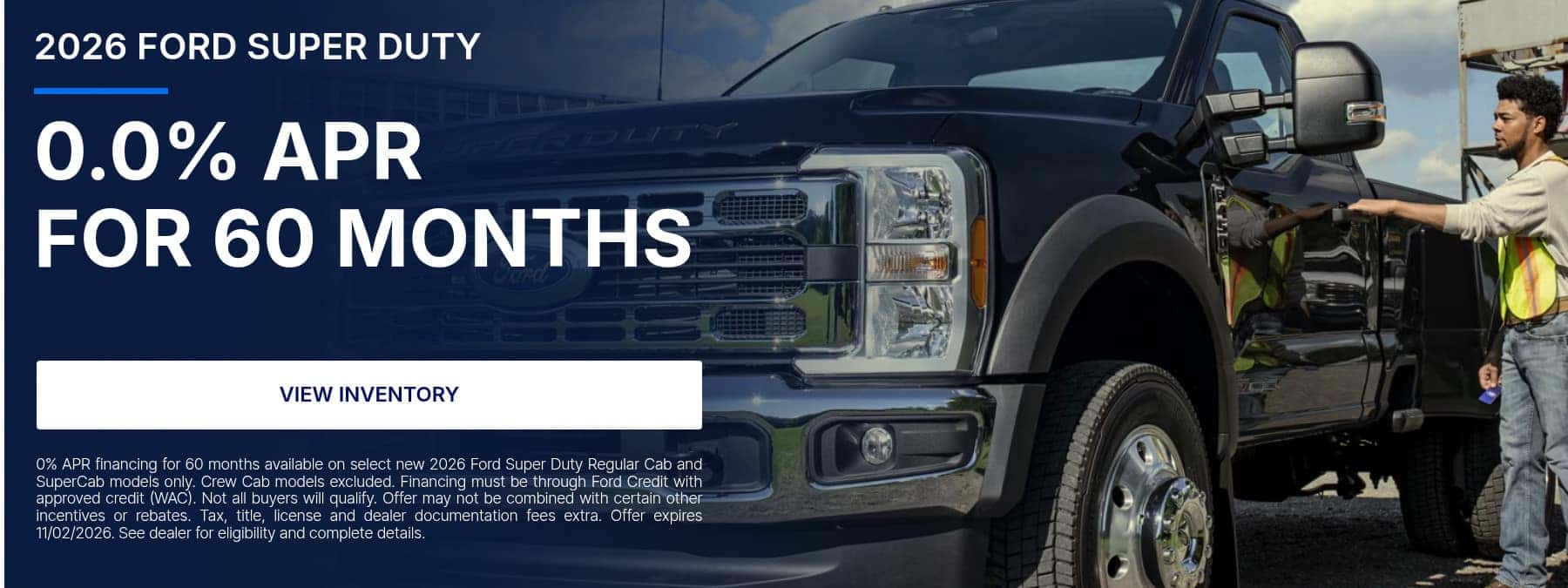 2026 Ford Super Duty Regular Cab and SuperCab financing offer: 0% APR for 60 months with approved credit through Ford Credit. Offer ends November 2, 2026.