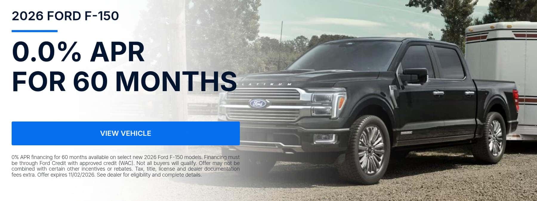 2026 Ford F-150 financing offer: 0% APR for 60 months with approved credit through Ford Credit. Offer ends November 2, 2026.
