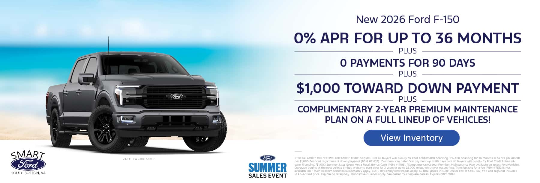 Get 0% APR for 36 Months + 0 Payments for 90 Days + $1,000 Toward Down Payment and a complimentary 2-year Premium Maintenance Plan on a new 2026 Ford F-150.