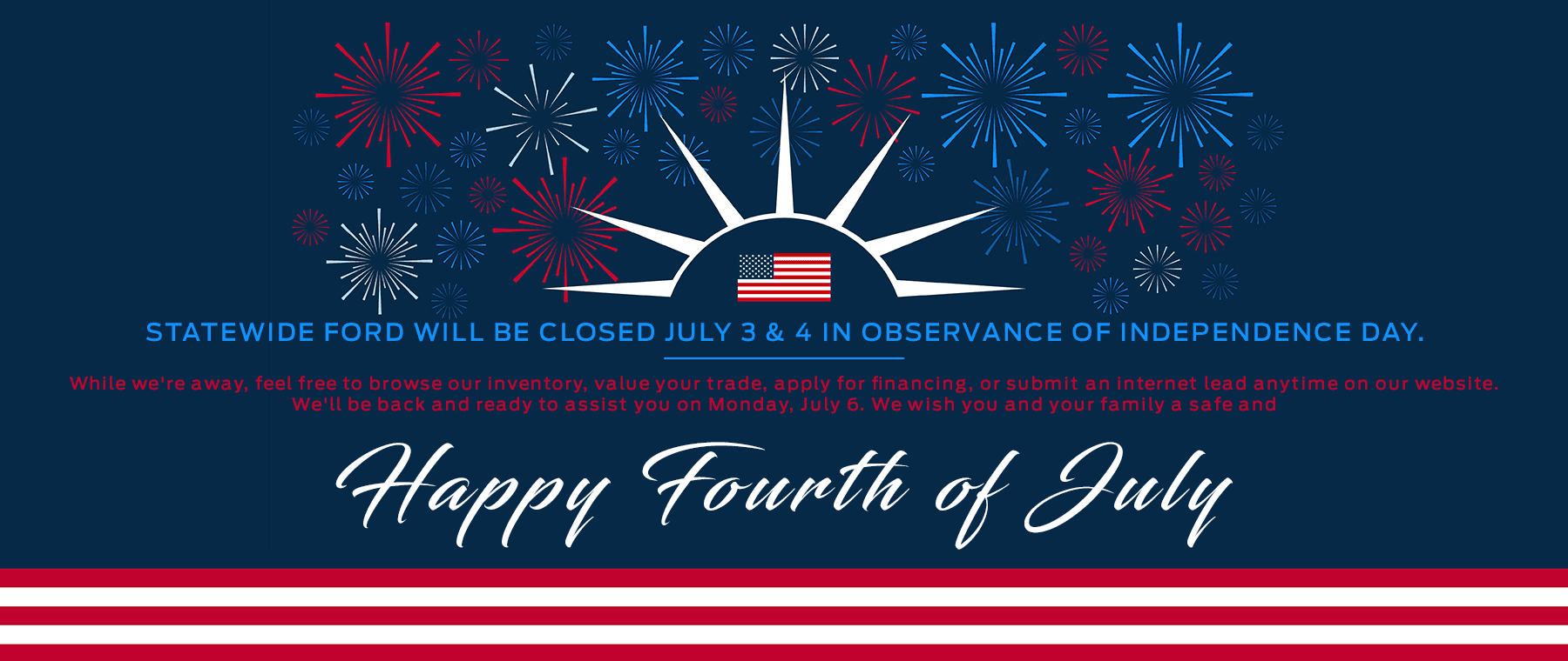 Statewide Ford will be closed July 3 and 4 in observance of Independence day