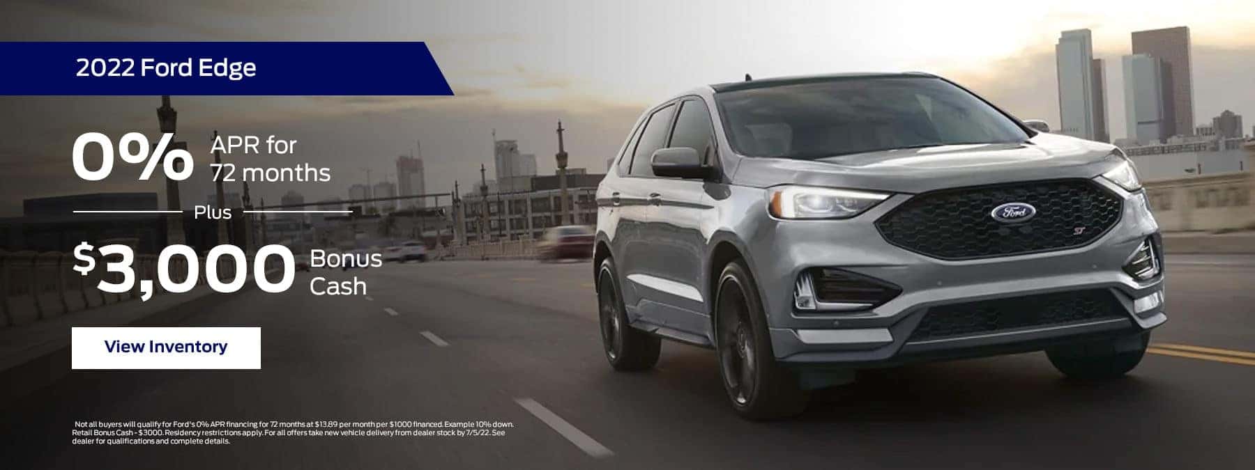 2022 Ford Edge 0% APR for 72 months Plus $3,000 View Inventory Bonus Cash