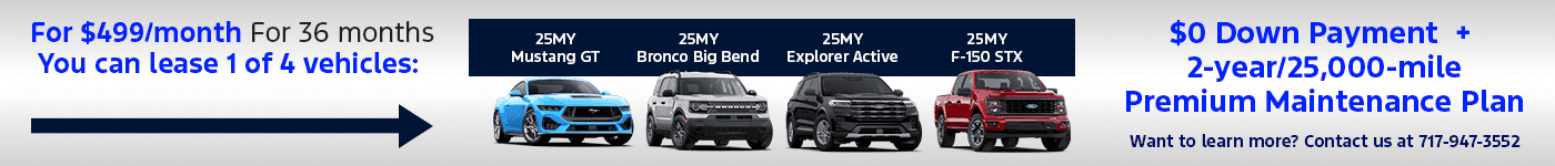 For $499/mo Subtext 36-month Lease offer available on 25MY Mustang GT 25MY Bronco Big Bend 25MY Explorer Active 25MY F-150 STX + $0 Down Payment + 2-year/25,000-mile Premium Maintenance Plan