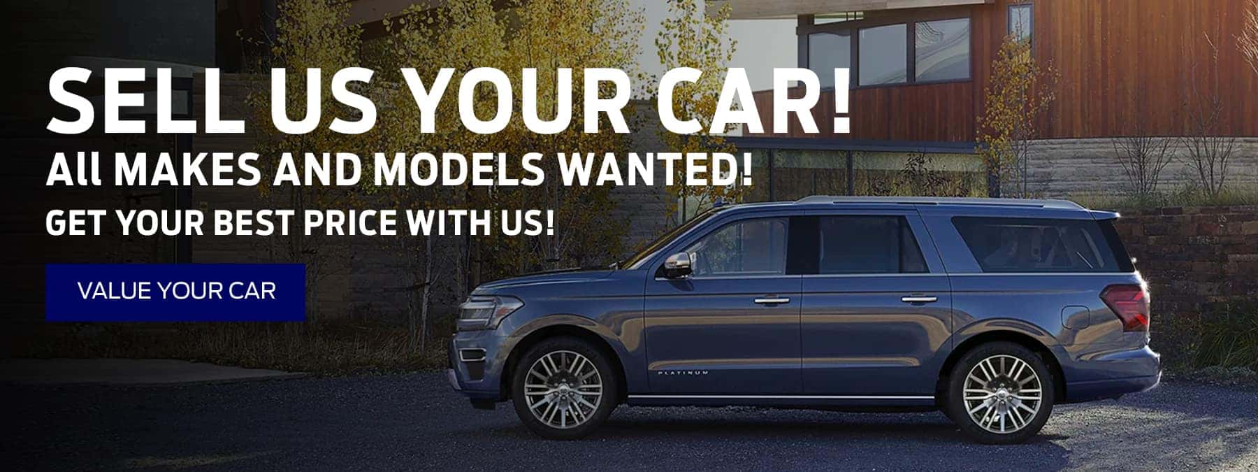 SELL US YOUR CAR! All MAKES AND MODELS WANTED - GET YOUR BEST PRICE WITH US!